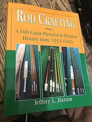 Signed. Rod Crafting: A colorful Pictorial History from 1843 - 1960