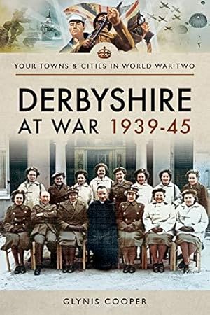 Immagine del venditore per Derbyshire at War 1939-45 (Towns & Cities in World War Two) venduto da WeBuyBooks