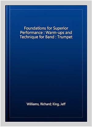 Seller image for Foundations for Superior Performance : Warm-ups and Technique for Band : Trumpet for sale by GreatBookPricesUK