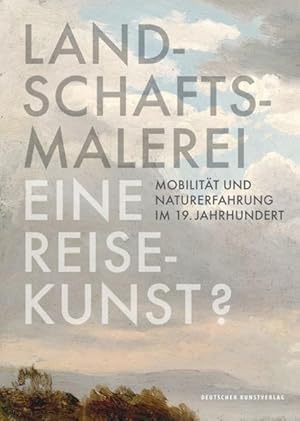 Bild des Verkufers fr Landschaftsmalerei, eine Reisekunst?: Mobilitt und Naturerfahrung im 19. Jahrhundert zum Verkauf von Studibuch
