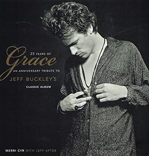 Immagine del venditore per 25 YEARS OF GRACE. An Anniversary Tribute to Jeff Buckley's Classic Album. venduto da Sainsbury's Books Pty. Ltd.