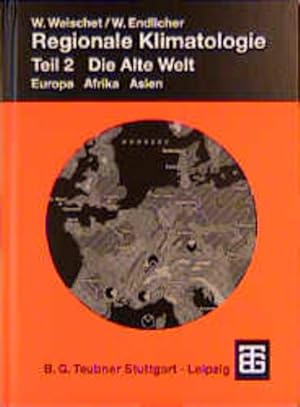 Seller image for Regionale Klimatologie, Tl.2, Die Alte Welt: Teil 2. Die Alte Welt: Europa, Afrika, Asien (Teubner Studienbcher der Geographie) for sale by Studibuch
