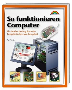 Imagen del vendedor de So funktionieren Computer: Ein visueller Streifzug durch den Computer (und alles, was dazu gehrt) (Focus) a la venta por Studibuch