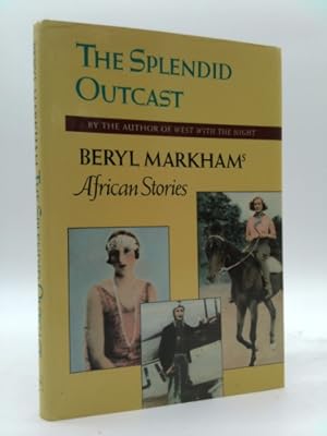 Bild des Verkufers fr The Splendid Outcast: Beryl Markham's African Stories zum Verkauf von ThriftBooksVintage