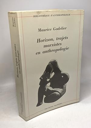 Horizon trajets marxistes en anthropologie / Bibliothèque d'Anthropologie