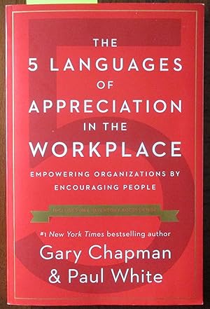 5 Languages of Appreciation in the Workplace, The: Empowering Organizations by Encouraging People