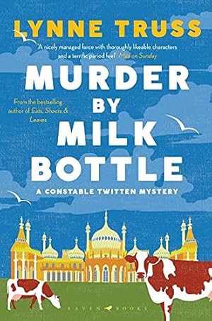 Immagine del venditore per Murder by Milk Bottle: an utterly addictive laugh-out-loud English cozy mystery (A Constable Twitten Mystery) venduto da WeBuyBooks