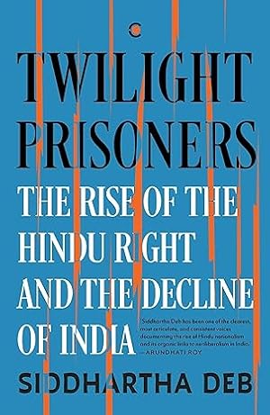 Seller image for Twilight Prisoners: The Rise of the Hindu Right and the Decline of India for sale by Vedams eBooks (P) Ltd