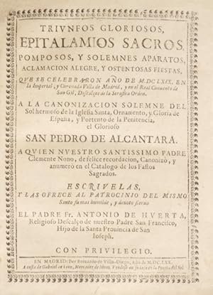 TRIUNFOS GLORIOSOS, EPITALAMIOS SACROS, POMPOSOS Y SOLEMNES APARATOS, [A LA CANONIZACION SAN PEDR...