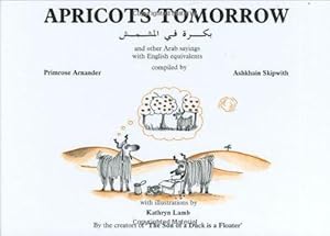 Seller image for Apricots Tomorrow and other Arabic sayings with English equivalents: Illustrations for sale by WeBuyBooks