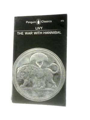 Bild des Verkufers fr The War with Hannibal: Books XXI - XXX of the History of Rome from Its Foundation zum Verkauf von World of Rare Books