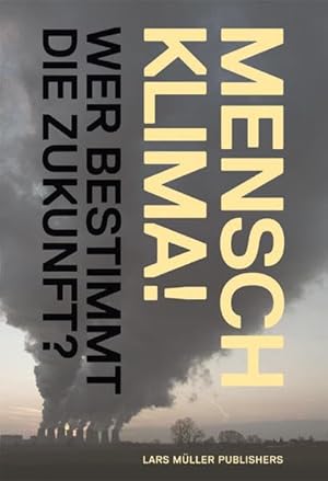Image du vendeur pour Mensch Klima!: Wer bestimmt die Zukunft? mis en vente par Wissenschaftl. Antiquariat Th. Haker e.K