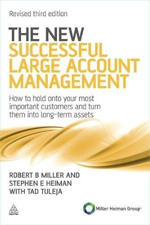 Bild des Verkufers fr The New Successful Large Account Management: How to Hold onto Your Most Important Customers and Turn Them into Long Term Assets zum Verkauf von WeBuyBooks