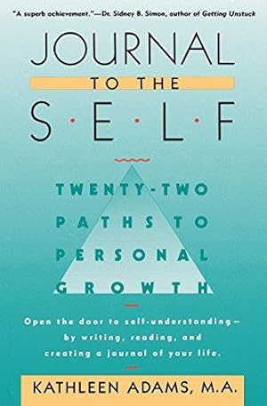 Bild des Verkufers fr Journal to the Self: Twenty-Two Paths to Personal Growth - Open the Door to Self-Understanding by Writing, Reading, and Creating a Journal of Your Life zum Verkauf von WeBuyBooks