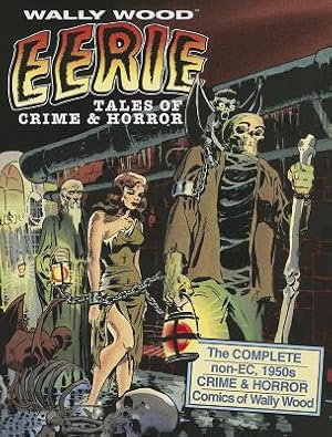 Image du vendeur pour Wally Wood: Eerie Tales of Crime & Horror (Paperback or Softback) mis en vente par BargainBookStores