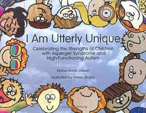 Seller image for I Am Utterly Unique: Celebrating the Strengths of Children with Asperger Syndrome and High-Functioning Autism for sale by WeBuyBooks