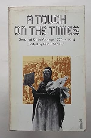 Imagen del vendedor de A Touch On the Times: Songs of Social Change 1770-1914 a la venta por WeBuyBooks 2