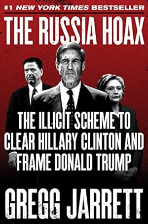 Bild des Verkufers fr The Russia Hoax: The Illicit Scheme to Clear Hillary Clinton and Frame Donald Trump zum Verkauf von WeBuyBooks