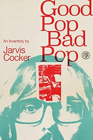 Seller image for Good Pop, Bad Pop: The Sunday Times bestselling hit from Jarvis Cocker for sale by WeBuyBooks