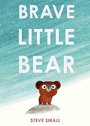 Imagen del vendedor de Brave Little Bear: the adorable new story from the author of The Duck Who Didn't Like Water a la venta por WeBuyBooks
