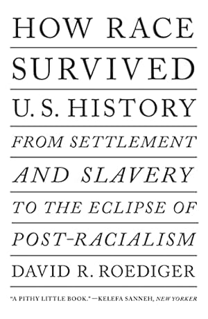 Bild des Verkufers fr How Race Survived US History: From Settlement and Slavery to The Eclipse of Post-Racialism zum Verkauf von WeBuyBooks