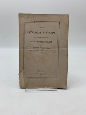 Dei cataloghi a stampa di codici manoscritti delle Biblioteche italiane