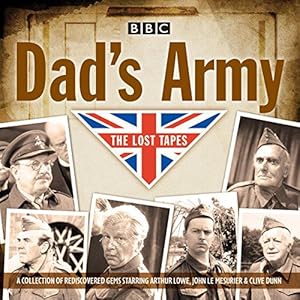 Seller image for Dad's Army: The Lost Tapes: Classic Comedy from the BBC Archives for sale by WeBuyBooks