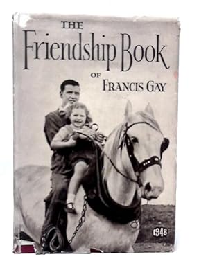 Immagine del venditore per The Friendship Book Of Francis Gay: A Thought For Each Day In 1948 venduto da World of Rare Books