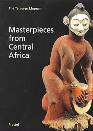 Seller image for Masterpieces from Central Africa : the Tervuren Museum for sale by BOOKSELLER  -  ERIK TONEN  BOOKS