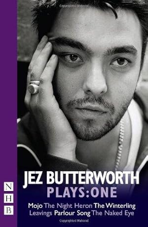 Seller image for Jez Butterworth Plays: One (Mojo, Parlour Song, The Night Heron, The Winterling) (NHB Collected Works) for sale by WeBuyBooks