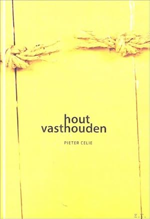 Imagen del vendedor de Pieter Celie : Hout vasthouden a la venta por BOOKSELLER  -  ERIK TONEN  BOOKS