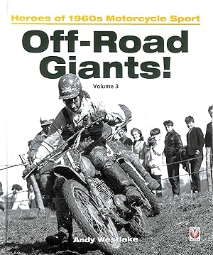 Image du vendeur pour Off-Road Giants! (volume 3): Heroes of 1960s Motorcycle Sport (Off-Road Giants!: Heroes of 1960s Motorcycle Sport) mis en vente par M Godding Books Ltd
