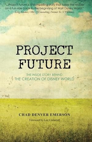 Imagen del vendedor de Project Future: The Inside Story Behind the Creation of Disney World a la venta por WeBuyBooks