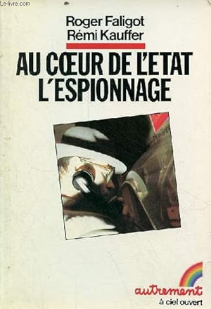 Bild des Verkufers fr Au coeur de l'tat, l'espionnage - Collection  ciel ouvert. zum Verkauf von Le-Livre
