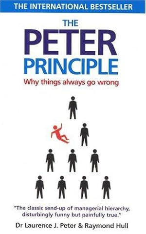 Bild des Verkufers fr The Peter Principle: Why Things Always Go Wrong: Why Things Always Go Wrong: As Featured on Radio 4 zum Verkauf von WeBuyBooks
