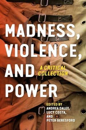 Bild des Verkufers fr Madness, Violence, and Power : A Critical Collection zum Verkauf von GreatBookPricesUK