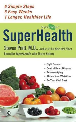 Imagen del vendedor de Superhealth : 6 Simple Steps, 6 Easy Weeks, 1 Longer, Healthier Life a la venta por GreatBookPricesUK