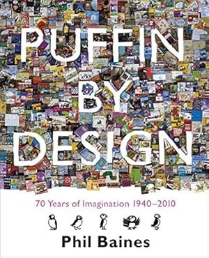 Bild des Verkufers fr Puffin By Design: 2010 70 Years of Imagination 1940 - 2010 zum Verkauf von WeBuyBooks