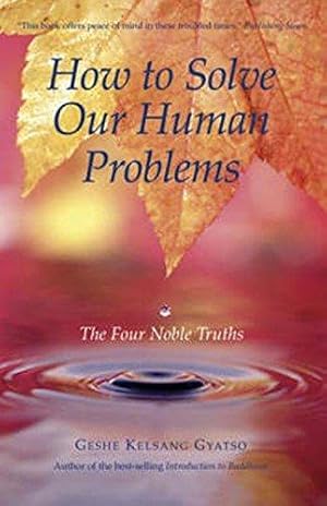 Bild des Verkufers fr How to Solve Our Human Problems: The Four Noble Truths zum Verkauf von WeBuyBooks