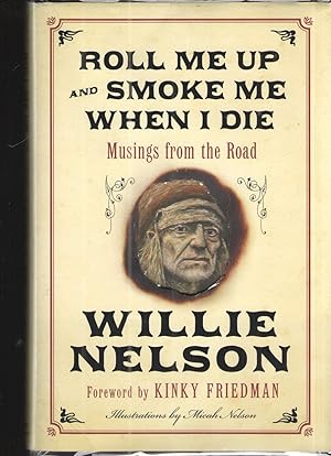 Bild des Verkufers fr Roll Me Up and Smoke Me when I Die Musings from the Road zum Verkauf von Elder's Bookstore