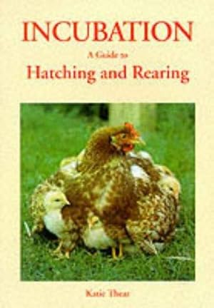 Bild des Verkufers fr Incubation: A Guide to Hatching and Rearing zum Verkauf von WeBuyBooks