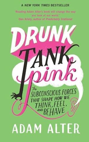Seller image for Drunk Tank Pink: The Subconscious Forces That Shape How We Think, Feel, And Behave for sale by WeBuyBooks