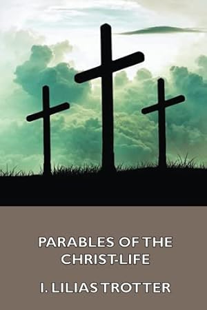Imagen del vendedor de Parables of the Christ-life a la venta por WeBuyBooks