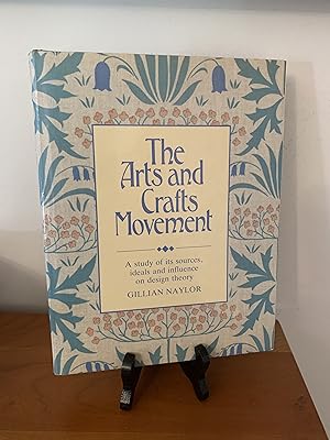 The Arts and Crafts Movement: A Study of Its Sources, Ideals and Influence on Design Theory