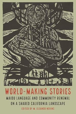Imagen del vendedor de World-Making Stories : Maidu Language and Community Renewal on a Shared California Landscape a la venta por GreatBookPrices