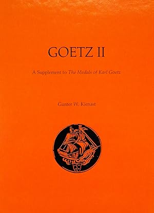 GOETZ II: A SUPPLEMENT TO THE MEDALS OF KARL GOETZ