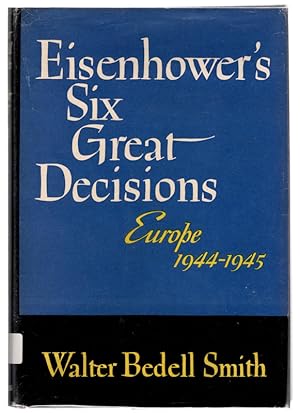 Eisenhower's Six Great Decisions (Europe 1944-1945)