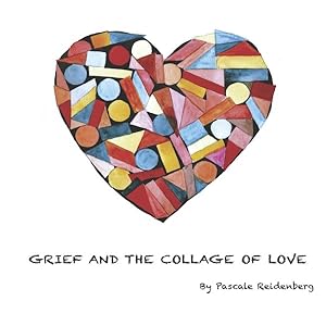 Seller image for Grief and the Collage of Love for sale by GreatBookPrices