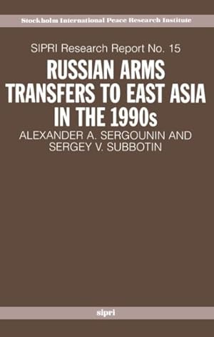 Seller image for Russian Arms Transfers to East Asia in the 1990s : Sipri Research Report No. 15 for sale by GreatBookPricesUK
