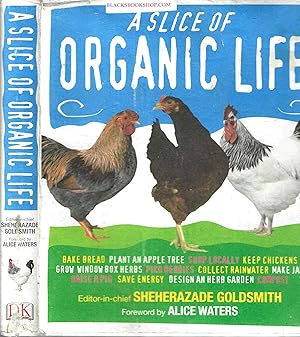 Imagen del vendedor de A Slice of Organic Life a la venta por Blacks Bookshop: Member of CABS 2017, IOBA, SIBA, ABA